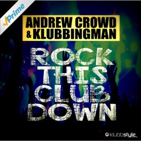 ANDREW CROWD & KLUBBINGMAN - ROCK THIS CLUB DOWN